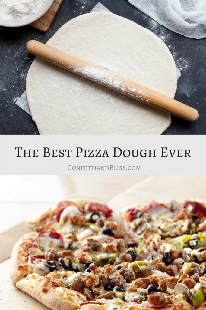 The Best Pizza Dough Recipe Ever | confettiandbliss.com